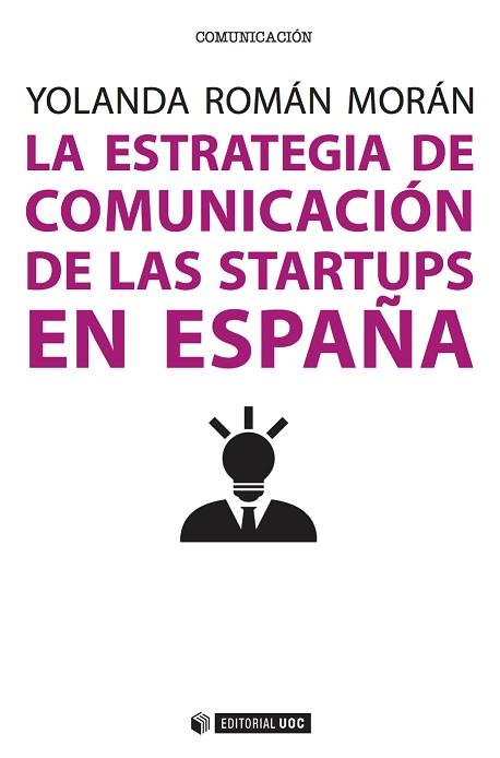 LA ESTRATEGIA DE COMUNICACIÓN DE LAS STARTUPS EN ESPAÑA | 9788491161578 | ROMÁN MORÁN, YOLANDA | Llibres Parcir | Llibreria Parcir | Llibreria online de Manresa | Comprar llibres en català i castellà online