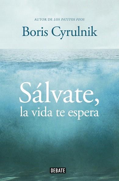 SÁLVATE, LA VIDA TE ESPERA | 9788499922942 | CYRULNIK,BORIS | Llibres Parcir | Librería Parcir | Librería online de Manresa | Comprar libros en catalán y castellano online