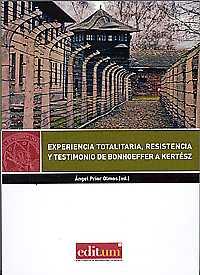 EXPERIENCIA TOTALITARIA, RESISTENCIA Y TESTIMONIO DE BONHOEFFER A KERTÉSZ | 9788416038992 | PRIOR OLMOS, ANGEL | Llibres Parcir | Librería Parcir | Librería online de Manresa | Comprar libros en catalán y castellano online