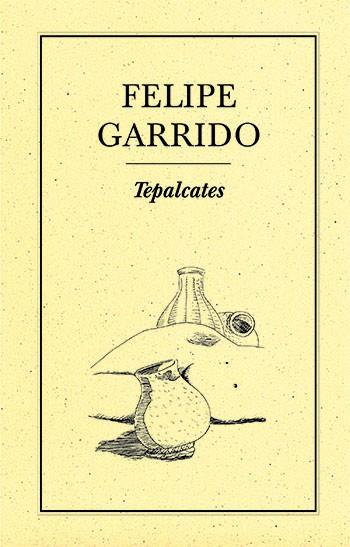 TEPALCATES | PODI28063 | GARRIDO  FELIPE | Llibres Parcir | Librería Parcir | Librería online de Manresa | Comprar libros en catalán y castellano online