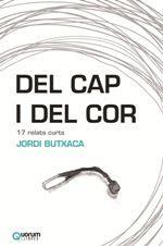 DEL CAP I DEL COR 17 RELATS CURTS | 9788416342211 | BUTXACA,JORDI | Llibres Parcir | Librería Parcir | Librería online de Manresa | Comprar libros en catalán y castellano online