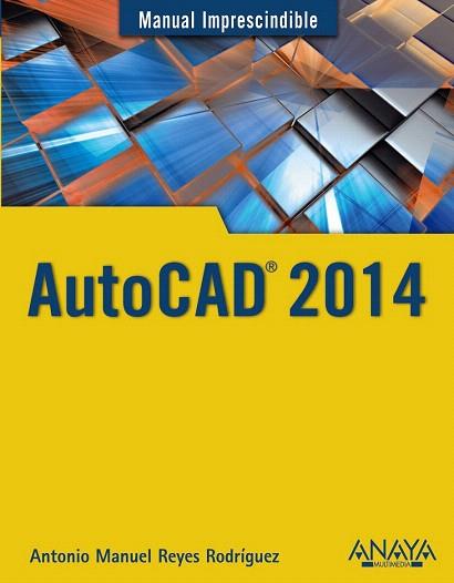 AUTOCAD 2014 | 9788441534308 | REYES RODRÍGUEZ, ANTONIO MANUEL | Llibres Parcir | Llibreria Parcir | Llibreria online de Manresa | Comprar llibres en català i castellà online