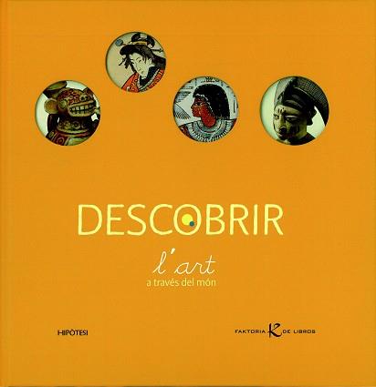 DESCOBRIR L'ART A TRAVÉS DEL MÓN | 9788493591267 | DESNOËTTES, CAROLINE | Llibres Parcir | Librería Parcir | Librería online de Manresa | Comprar libros en catalán y castellano online