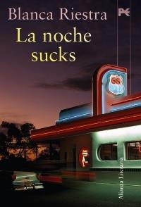 LA NOCHE SUCKS col alianza literaria | 9788420651675 | BLANCA RIESTRA | Llibres Parcir | Librería Parcir | Librería online de Manresa | Comprar libros en catalán y castellano online