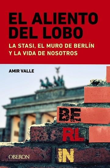 EL ALIENTO DEL LOBO. LA STASI, EL MURO DE BERLÍN Y LA VIDA DE NOSOTROS | 9788441549043 | VALLE, AMIR | Llibres Parcir | Llibreria Parcir | Llibreria online de Manresa | Comprar llibres en català i castellà online