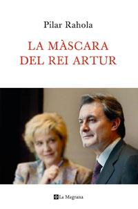 LA MASCARA DEL REI ARTUR | 9788482641201 | PILAR RAHOLA | Llibres Parcir | Librería Parcir | Librería online de Manresa | Comprar libros en catalán y castellano online