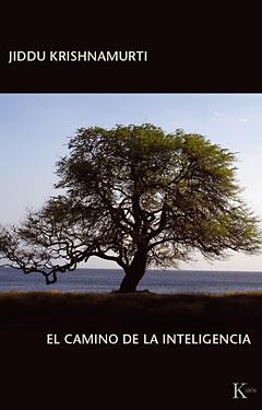 EL CAMINO DE LA INTELIGENCIA | 9788472453500 | KRISHNAMURTI | Llibres Parcir | Librería Parcir | Librería online de Manresa | Comprar libros en catalán y castellano online