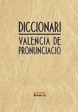 DICCIONARI VALENCIA DE PRONUNCIACIO | 9788476606599 | Llibres Parcir | Librería Parcir | Librería online de Manresa | Comprar libros en catalán y castellano online