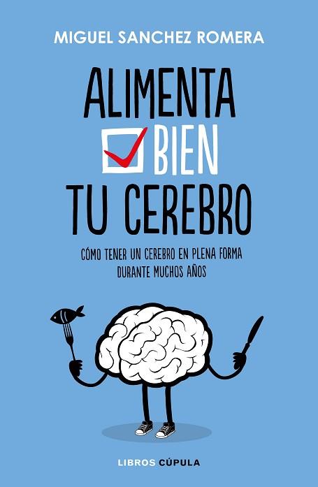 ALIMENTA BIEN TU CEREBRO | 9788448023386 | SÁNCHEZ ROMERA, MIGUEL | Llibres Parcir | Librería Parcir | Librería online de Manresa | Comprar libros en catalán y castellano online