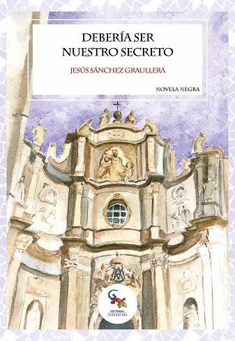 DEBERÍA SER NUESTRO SECRETO | 9788418552984 | SÁNCHEZ GRAULLERA, JESÚS | Llibres Parcir | Librería Parcir | Librería online de Manresa | Comprar libros en catalán y castellano online