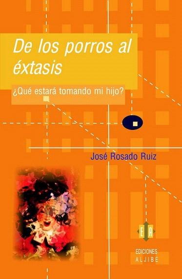 DE LOS PORROS AL EXTASIS QUE ESTARA TOMANDO MI HIJO | 9788497002042 | ROSADO RUIZ JOSE | Llibres Parcir | Llibreria Parcir | Llibreria online de Manresa | Comprar llibres en català i castellà online
