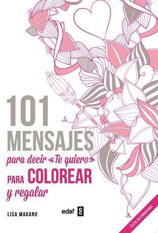 101 MENSAJES. PARA DECIR «TE QUIERO» PARA COLOREAR Y PARA REGALAR | 9788441436008 | MAGANO, LISA/LEGRIS, CHARLOTTE | Llibres Parcir | Librería Parcir | Librería online de Manresa | Comprar libros en catalán y castellano online