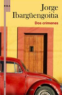 DOS CRIMENES | 9788498676969 | IBARGUENGOITIA JORGE | Llibres Parcir | Librería Parcir | Librería online de Manresa | Comprar libros en catalán y castellano online