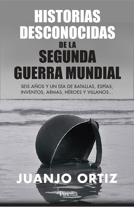 HISTORIAS DESCONOCIDAS DE LA SEGUNDA GUERRA MUNDIAL | 9788418965449 | JUANJO ORTIZ | Llibres Parcir | Librería Parcir | Librería online de Manresa | Comprar libros en catalán y castellano online