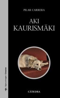 Aki Kaurismäki | 9788437629810 | Carrera, Pilar | Llibres Parcir | Librería Parcir | Librería online de Manresa | Comprar libros en catalán y castellano online