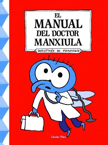 EL MANUAL DEL DOCTOR MANXIULA | 9788490576106 | DOROTHÉE DE MONFREID | Llibres Parcir | Llibreria Parcir | Llibreria online de Manresa | Comprar llibres en català i castellà online