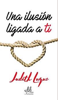 UNA ILUSIÓN LIGADA A TI | PODI111801 | LUQUE  JUDITH | Llibres Parcir | Librería Parcir | Librería online de Manresa | Comprar libros en catalán y castellano online