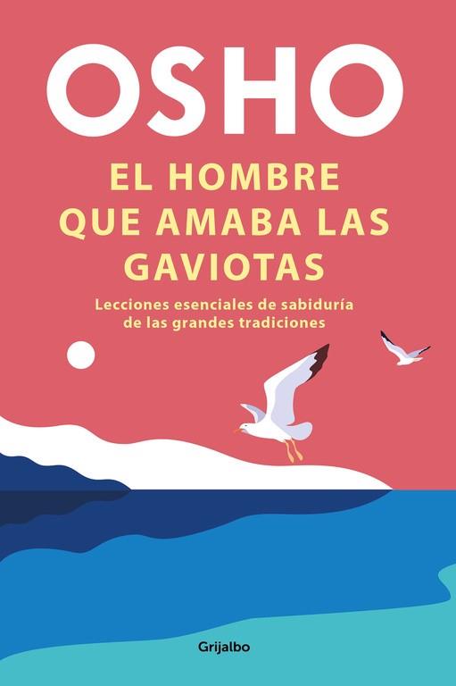 EL HOMBRE QUE AMABA LAS GAVIOTAS | 9788425358289 | OSHO, | Llibres Parcir | Librería Parcir | Librería online de Manresa | Comprar libros en catalán y castellano online
