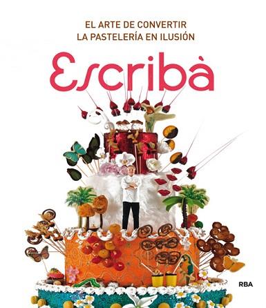 ESCRIBÀ  ( EL ARTE DE CONVERTIR LA PASTELERIA EN ILUSION ) | 9788490560471 | ESCRIBA , CHRISTIAN | Llibres Parcir | Llibreria Parcir | Llibreria online de Manresa | Comprar llibres en català i castellà online