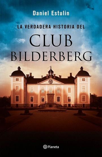 LA VERDADERA HISTORIA DEL CLUB BILDERBERG | 9788408146667 | DANIEL ESTULIN | Llibres Parcir | Librería Parcir | Librería online de Manresa | Comprar libros en catalán y castellano online