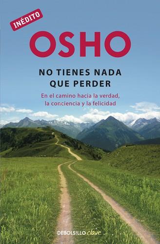NO TIENES NADA QUE PERDER | 9788490626504 | OSHO | Llibres Parcir | Librería Parcir | Librería online de Manresa | Comprar libros en catalán y castellano online