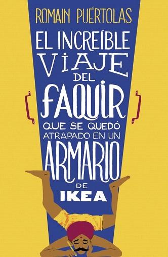 EL INCREÍBLE VIAJE DEL FAQUIR QUE SE QUEDÓ ATRAPADO EN UN ARMARIO DE IKEA | 9788425351969 | PUERTOLAS,ROMAIN | Llibres Parcir | Llibreria Parcir | Llibreria online de Manresa | Comprar llibres en català i castellà online