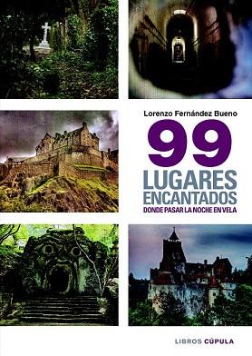 99 LUGARES ENCANTADOS DONDE PASAR UNA NOCHE EN VELA | 9788448019402 | LORENZO FERNÁNDEZ BUENO | Llibres Parcir | Librería Parcir | Librería online de Manresa | Comprar libros en catalán y castellano online