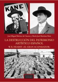 La destrucción del patrimonio artístico español. W.R. Hearst:  " el gran acapara | 9788437630397 | Martínez Ruiz, Mª José/Merino Cáceres, José Miguel | Llibres Parcir | Librería Parcir | Librería online de Manresa | Comprar libros en catalán y castellano online