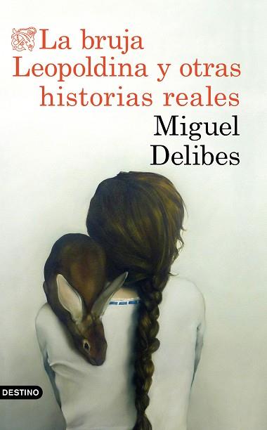 LA BRUJA LEOPOLDINA Y OTRAS HISTORIAS REALES | 9788423353880 | DELIBES, MIGUEL | Llibres Parcir | Librería Parcir | Librería online de Manresa | Comprar libros en catalán y castellano online