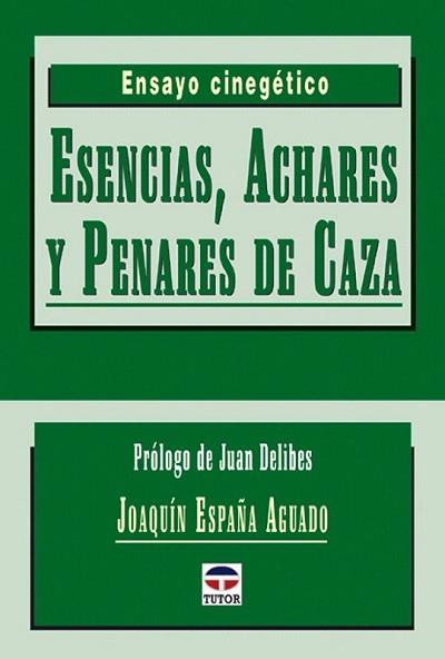 ESENCIAS ACHARES Y PENARES DE CAZA | 9788479024338 | ESPANA AGUADO JOAQUIN | Llibres Parcir | Librería Parcir | Librería online de Manresa | Comprar libros en catalán y castellano online