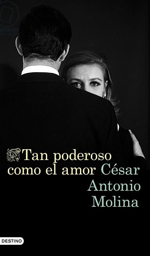 TAN PODEROSO COMO EL AMOR | 9788423353651 | MOLINA, CÉSAR ANTONIO | Llibres Parcir | Librería Parcir | Librería online de Manresa | Comprar libros en catalán y castellano online