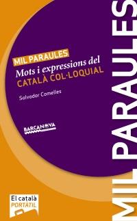 MIL PARAULES MOTS EXPRESSIONS CATALA COL.LOQUIAL | 9788448928803 | COMELLES SALVADOR | Llibres Parcir | Librería Parcir | Librería online de Manresa | Comprar libros en catalán y castellano online