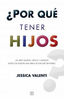 ¿POR QUÉ TENER HIJOS? | 9788466653732 | VALENTI, JESSICA | Llibres Parcir | Librería Parcir | Librería online de Manresa | Comprar libros en catalán y castellano online