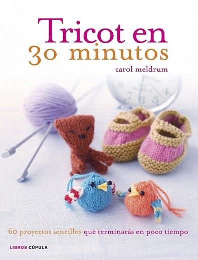 TRICOT EN 30 MINUTOS | 9788448018405 | CAROL MELDRUM | Llibres Parcir | Librería Parcir | Librería online de Manresa | Comprar libros en catalán y castellano online