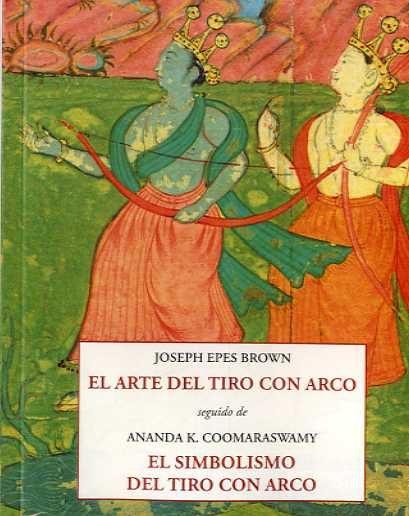 EL ARTE DEL TIRO CON ARCO | 9788497169820 | EPES BROWN, JOSEPH | Llibres Parcir | Librería Parcir | Librería online de Manresa | Comprar libros en catalán y castellano online