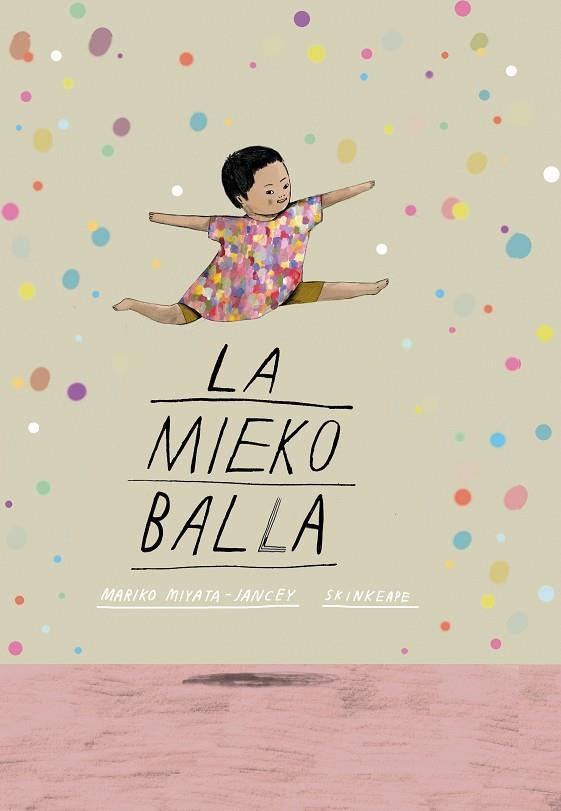 LA MIEKO BALLA | 9788411780407 | MIYATA-JANCEY, MARIKO | Llibres Parcir | Librería Parcir | Librería online de Manresa | Comprar libros en catalán y castellano online