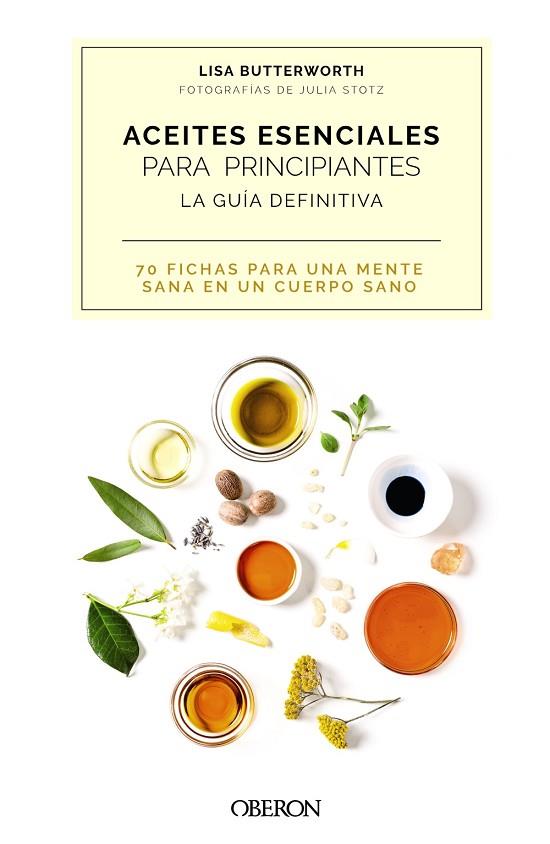 ACEITES ESENCIALES PARA PRINCIPIANTES. LA GUÍA DEFINITIVA | 9788441544581 | BUTTERWORTH, LISA | Llibres Parcir | Librería Parcir | Librería online de Manresa | Comprar libros en catalán y castellano online
