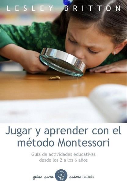 JUGAR Y APRENDER CON EL MÉTODO MONTESSORI | 9788449328893 | LESLEY BRITTON | Llibres Parcir | Librería Parcir | Librería online de Manresa | Comprar libros en catalán y castellano online