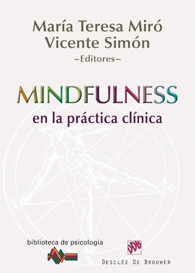 Mindfulness en la práctica clínica | 9788433025517 | Miró Barrachina, Mª Teresa/Simón Pérez, Vicente | Llibres Parcir | Librería Parcir | Librería online de Manresa | Comprar libros en catalán y castellano online