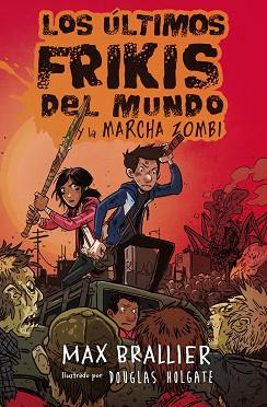 LOS ÚLTIMOS FRIKIS DEL MUNDO Y LA MARCHA ZOMBI | 9788416387953 | BRALLIER, MAX | Llibres Parcir | Librería Parcir | Librería online de Manresa | Comprar libros en catalán y castellano online