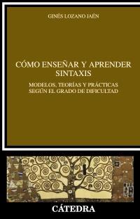 Cómo enseñar y aprender sintaxis | 9788437630328 | Lozano, Ginés | Llibres Parcir | Llibreria Parcir | Llibreria online de Manresa | Comprar llibres en català i castellà online