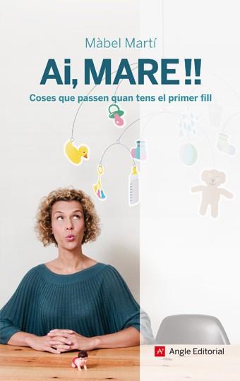 AI MARE COSES QUE PASSEN QUAN TENS EL PRIMER FILL | 9788492758135 | MARTI MABEL | Llibres Parcir | Librería Parcir | Librería online de Manresa | Comprar libros en catalán y castellano online