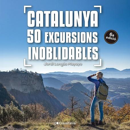 CATALUNYA: 50 EXCURSIONS INOBLIDABLES | 9788413563299 | LONGÁS MAYAYO, JORDI | Llibres Parcir | Librería Parcir | Librería online de Manresa | Comprar libros en catalán y castellano online