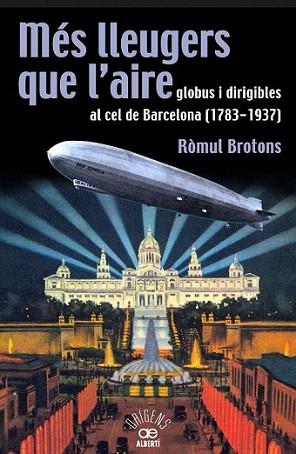 Més lleugers que l'aire, globus i dirigibles al cel de Barcelona (1783-1937) | 9788472460966 | Brotons, Ròmul | Llibres Parcir | Librería Parcir | Librería online de Manresa | Comprar libros en catalán y castellano online