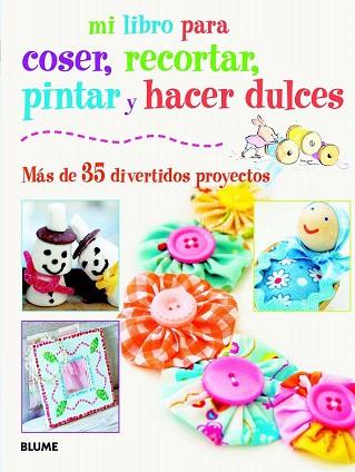MI LIBRO PARA COSER, PINTAR, RECORTAR Y HACER DULCES | 9788415317418 | Llibres Parcir | Librería Parcir | Librería online de Manresa | Comprar libros en catalán y castellano online
