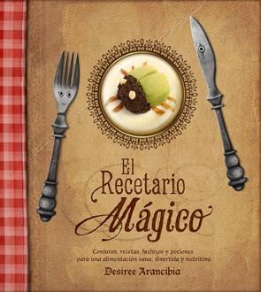 El recetario mágico | 9788415149330 | Arancibia López, Desiree | Llibres Parcir | Librería Parcir | Librería online de Manresa | Comprar libros en catalán y castellano online