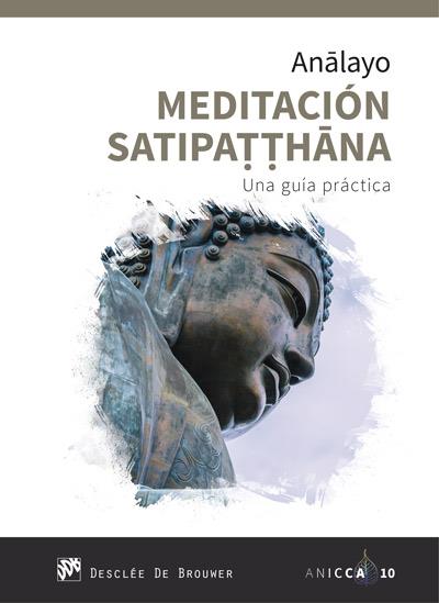MEDITACIÓN SATIPATTHANA. UNA GUÍA PRÁCTICA | 9788433030597 | ANALAYO, BHIKKHU | Llibres Parcir | Llibreria Parcir | Llibreria online de Manresa | Comprar llibres en català i castellà online