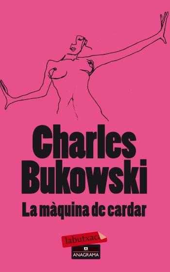 LA MAQUINA DE CARDAR | 9788499303680 | CHARLES BUKOWSKI | Llibres Parcir | Librería Parcir | Librería online de Manresa | Comprar libros en catalán y castellano online