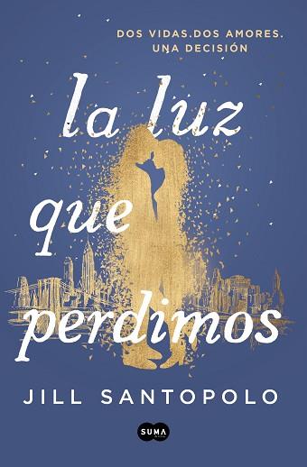 LA LUZ QUE PERDIMOS | 9788491291787 | JILL SANTOPOLO | Llibres Parcir | Llibreria Parcir | Llibreria online de Manresa | Comprar llibres en català i castellà online