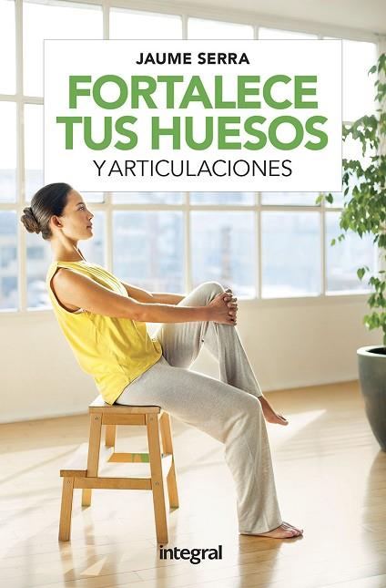 FORTALECE TUS HUESOS Y ARTICULACIONES | 9788491181729 | SERRA JAUME | Llibres Parcir | Llibreria Parcir | Llibreria online de Manresa | Comprar llibres en català i castellà online